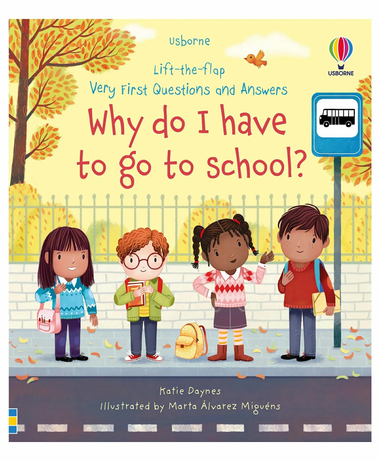 Lift The Flap Very First Questions And Answers Why Do I Have To Go To School By Katie Daynes – English  |   Board Books Board Books Board Books