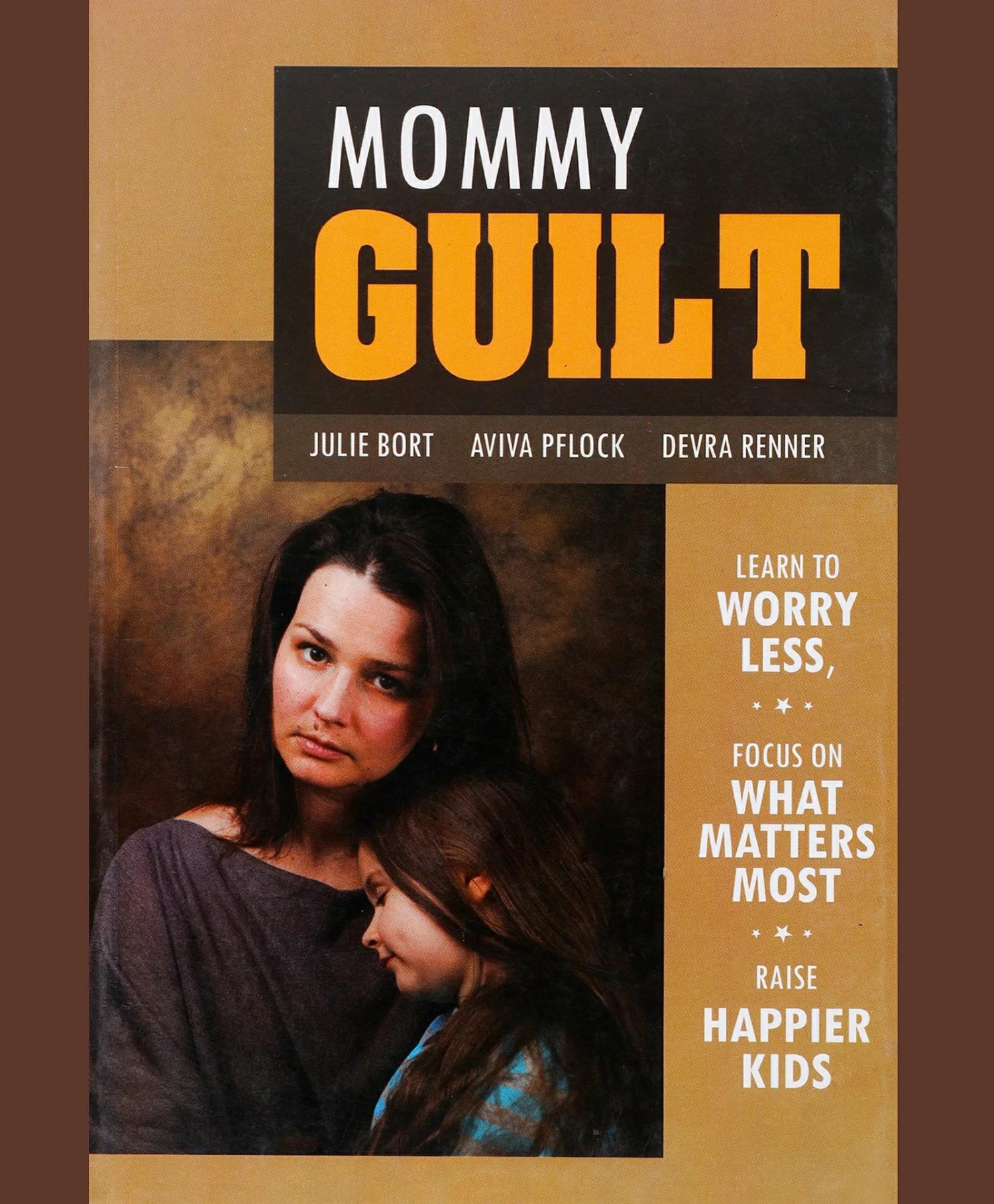 Mommy Guilt Book By Julie Bort Aviva Pflock & Devra Renner – English  |   Pregnancy & Parenting Books Pregnancy & Parenting Books Pregnancy & Parenting Books